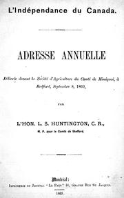 Cover of: L' indépendence du Canada: addresse annuelle délivré e devant la Société d'agriculture du comté de Missiquoi [i.e. Missisquoi], à Bedford, septembre 8, 1869