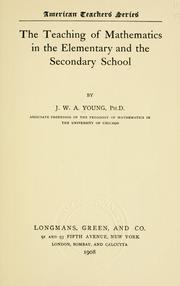 Cover of: The teaching of mathematics in the elementary and the secondary school by J. W. A. Young