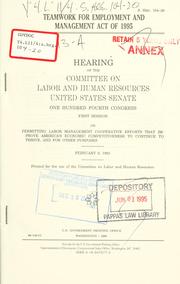 Cover of: Teamwork for Employment and Management Act of 1995 by United States. Congress. Senate. Committee on Labor and Human Resources.