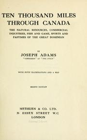 Cover of: Ten thousand miles through Canada by Joseph Adams