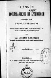 Cover of: L' année ecclésiastique et liturgique: comprenant toute l'année chrétienne depuis la xxive semaine après la Pentecôte jusqu'à la fin de l'année ecclésiastique suivant