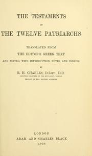 Cover of: The Testaments of the twelve patriarchs by translated from the editor's Greek test and edited, with introduction, notes, and indices, by R. H. Charles .