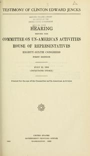 Testimony of Clinton Edward Jencks by United States. Congress. House. Committee on Un-American Activities.