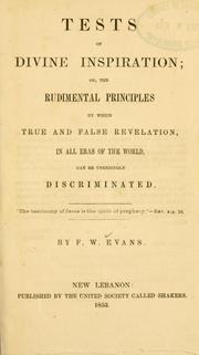 Cover of: Tests of divine inspiration: or, the rudimental principles by which true and false revelation, in all eras of the world, can be unerringly discriminated.