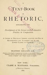 Cover of: text-book on rhetoric: supplementing the development of the science with exhaustive practice in composition : a course of practical lessons adapted for use in high-schools and academies and in the lower classes of colleges