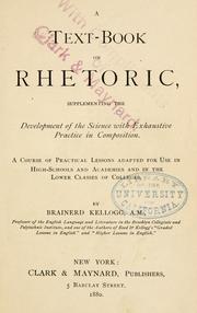 Cover of: A text-book on rhetoric: supplementing the development of the science with exhaustive practice in composition : a course of practical lessons adapted for use in high-schools and academies and in the lower classes of colleges