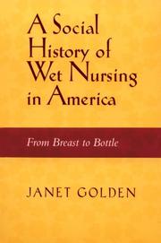 Cover of: SOCIAL HISTORY OF WET NURSING IN AMERICA: FROM BREAST TO BOTTLE (WOMEN & HEALTH C&S PERSPECTIVE)