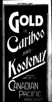 Cover of: Gold in Cariboo and Kootenay reached only by the Canadian Pacific Railway | 