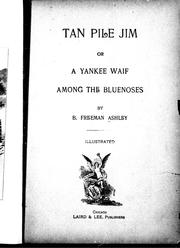 Cover of: Tan pile Jim, or, A Yankee waif among the bluenoses by B. Freeman Ashley