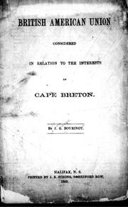 Cover of: British American union considered in relation to the interests of Cape Breton by by J.G. Bourinot.