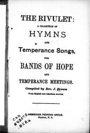 Cover of: The rivulet: a collection of hymns and temperance songs for bands of hope and temperance meetings