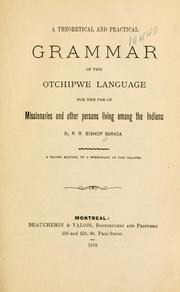 Cover of: theoretical and practical grammar of the Otchipwe language for the use of missionaries and other persons living among the Indians