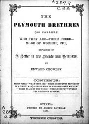 Cover of: The Plymouth Brethren (so called]: who they are--their creed--mode of worship, etc., explained in a letter to his friends and relations