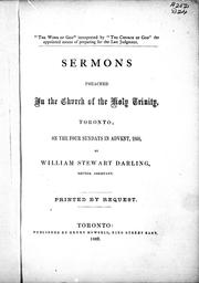 Cover of: Sermons preached in the Church of the Holy Trinity, Toronto, on the four Sundays in Advent, 1868 by by William Stewart Darling.