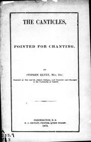 The canticles, pointed for chanting by Stephen Elvey