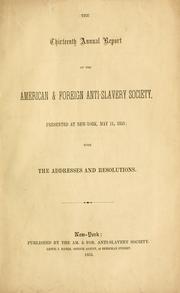 Cover of: thirteenth annual report of the American and Foreign Anti-Slavery Society: presented at New York, May 11, 1853, with the addresses, resolutions.