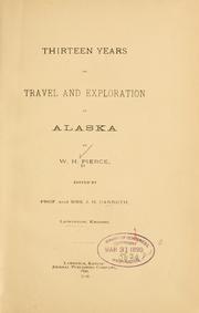 Cover of: Thirteen years of travel and exploration in Alaska by W. H. Pierce