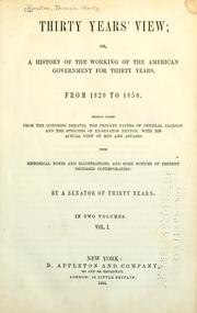 Cover of: Thirty years' view, or, A history of the working of the American government for thirty years, from 1820 to 1850