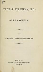 Cover of: Thomae Sydenham, M.D. Opera omnia /cedidit Guilielmus Alexander Greenhill.