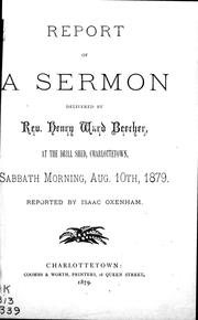 Cover of: Report of a sermon delivered at the drill shed, Charlottetown, Sabbath morning, Aug. 10th, 1879