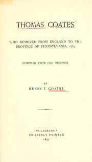 Cover of: Thomas Coates: who removed from England to the province of Pennsylvania, 1683