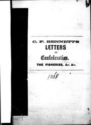 Cover of: C.F. Bennett's letters on Confederation, the fisheries, &c., &c. by C.F. Bennett.