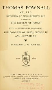 Cover of: Thomas Pownall: M. P., F. R. S., governor of Massachusetts Bay, author of The letters of Junius; with a supplement comparing the colonies of Kings George III and Edward VII