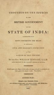 Cover of: Thoughts on the effects of the British government of the state of India: accompanied with hints concerning the means of conveying civil and religious instruction to the natives of that country.