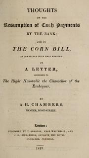 Cover of: Thoughts on the resumption of cash payments by the bank, and on the Corn Bill, as connected with that measure by A. H. Chambers