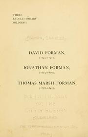 Cover of: Three revolutionary soldiers: David Forman (1745-1797), Jonathan Forman (1755-1809), Thomas Marsh Forman (1758-1845).