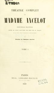 Cover of: Théâtre complet de Madame Ancelot.: Nouv. éd., ornée de vingt gravures sur bois par M. Porret et de vingt têtes d'expression lithographiées.  Dessins de Madame Ancelot.
