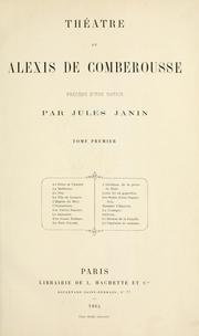 Cover of: Théâtre de Alexis de Comberousse, précédé d'une notice par Jules Janin.