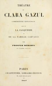 Cover of: Théâtre de Clara Gazul, comédienne espagnole: suivi de La Jacquerie et de La famille Carvajal.