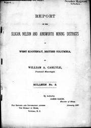 Report on the Slocan, Nelson and Ainsworth mining districts in West Kootenay, British Columbia by William A. Carlyle