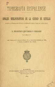 Cover of: Tipografía hispanlese: anales bibliográficos de la ciudad de Sevilla desde el establecimiento de la imprenta hasta fines del siglo XVIII