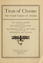 Cover of: Titan of chasms: the Grand Canyon of Arizona. The titan of chasms, by C.A. Higgins.  The scientific explorer, by J.W. Powell.  The greatest thing in the world, by Chas. F. Lummis.  Information for tourists ... 190th thousand.
