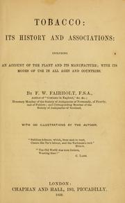 Cover of: Tobacco: its history and associations; including an account of the plant and its manufacture; with its modes of use in all ages and countries.