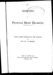 Cover of: Addresses by by Henry Drummond ; with a brief sketch of the author by W.J. Dawson.