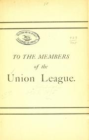 Cover of: To the members of the Union league.
