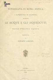 Cover of: Topografia di Roma antica.: I comentarii de Frontino intorno le acque e gli aquedotti.  Silloge epigrafica aquaria memoria.
