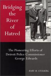 Cover of: Bridging the River of Hatred: The Pioneering Efforts of Detroit Police Commissioner George Edwards (Great Lakes Books Series)