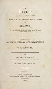 Cover of: tour through several of the midland and western departments of France, in the months of June, July, August, and September, 1802.: With remarks on the manners, customs, and agriculture of the country.