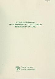 Cover of: Toward improving the environmental assessment program in Ontario. by Ontario. Ministry of the Environment.