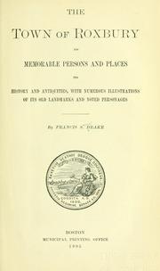 Cover of: The town of Roxbury, its memorable persons and places, its history and antiquities by Francis S. Drake