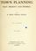 Cover of: Town planning, past, present and possible