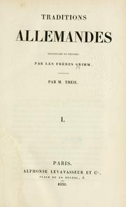 Cover of: Traditions allemandes, recueillies et publiées par les frères Grimm.: Traduction par M. Theil.