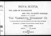 Cover of: Nova Scotia, the land of Evangeline and the tourist's paradise: reached in 12 to 17 hours by the Yarmouth Steamship Co. (Limited)