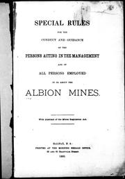 Cover of: Special rules for the conduct and guidance of the persons acting in the management and of all persons employed in or about the Albion Mines | Albion Mines (Nova Scotia).