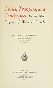 Cover of: Trails, trappers, and tender-feet in the new empire of western Canada. by Washburn, Stanley