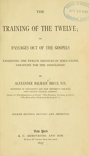 Cover of: The training of the twelve by Alexander Balmain Bruce, Alexander Balmain Bruce